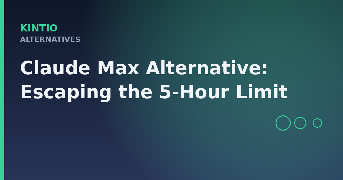Claude Max Alternative: Escaping the 5-Hour Limit