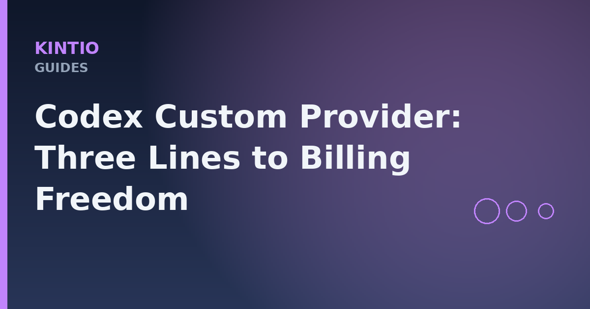 Codex Custom Provider: Three Lines to Billing Freedom