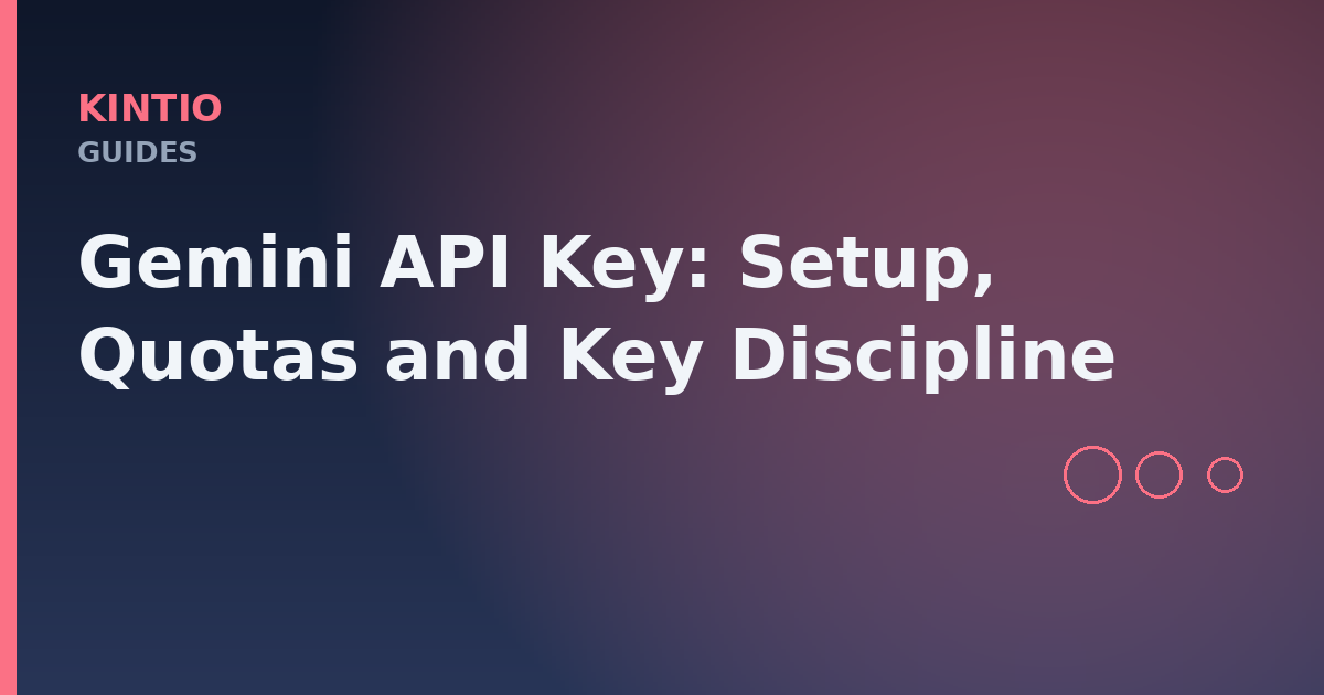 Gemini API Key: Setup, Quotas and Key Discipline