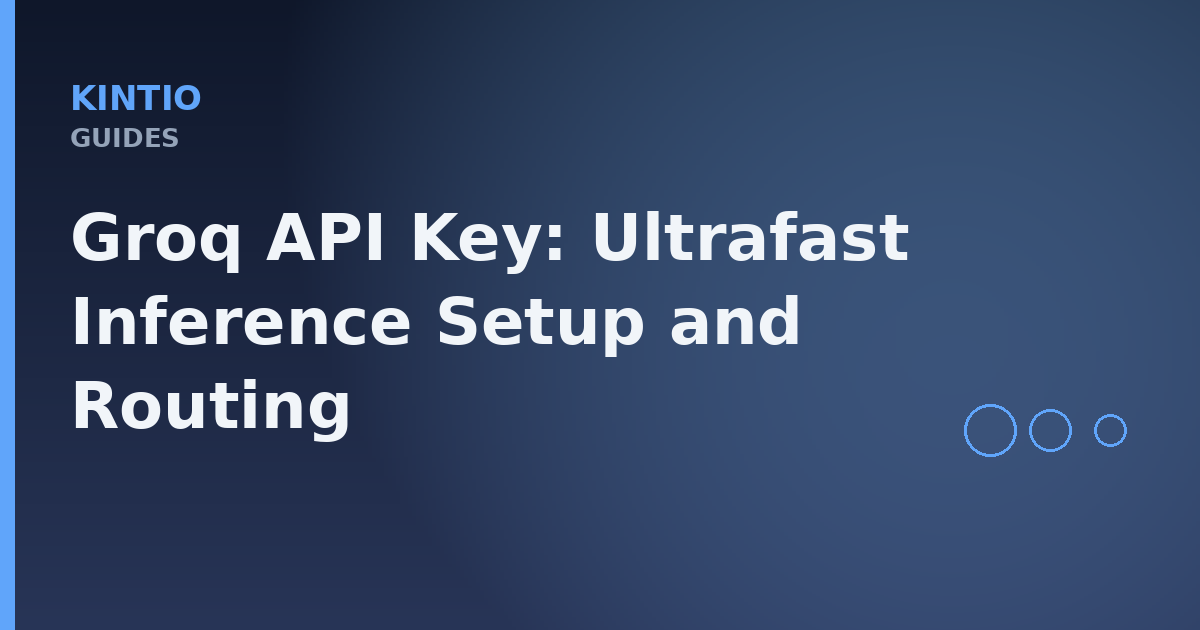 Groq API Key: Ultrafast Inference Setup and Routing