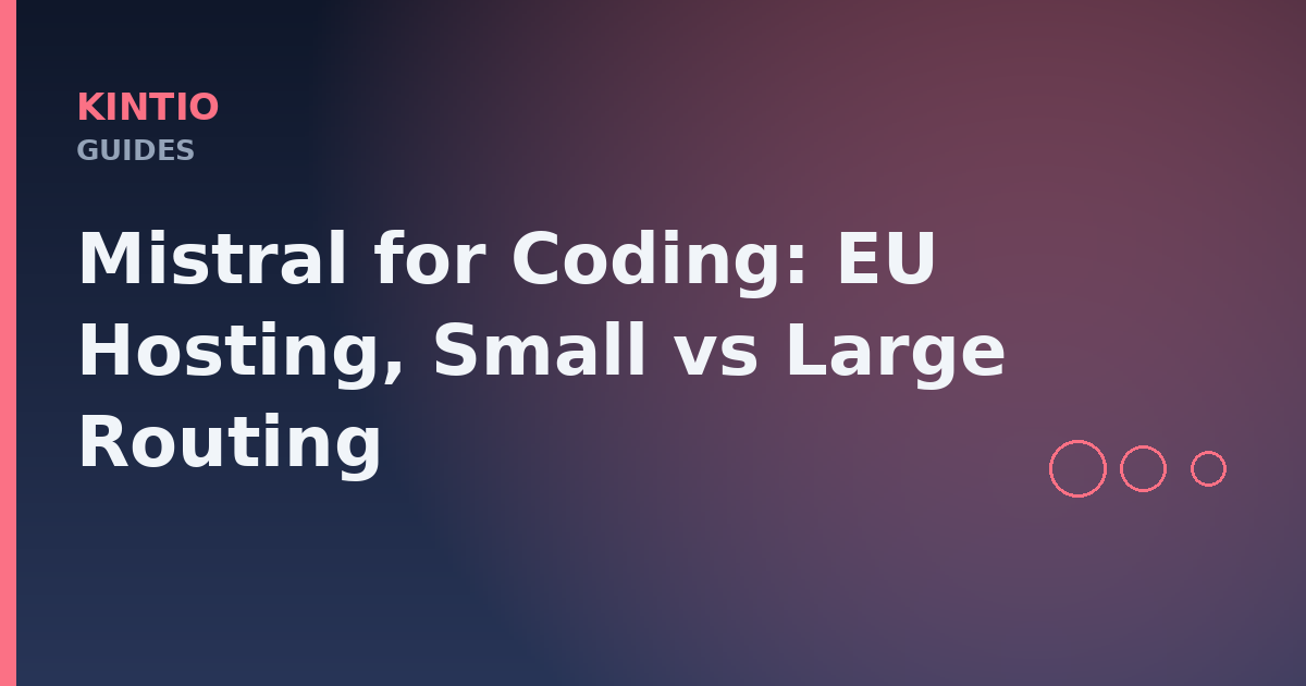 Mistral for Coding: EU Hosting, Small vs Large Routing